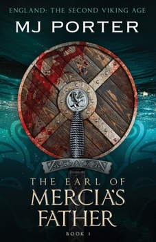 The Earl of Mercia's Father: England: The Second Viking Age (Earls of Mercia)
