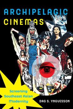 Paperback Archipelagic Cinemas: Screening Southeast Asian Modernity Volume 2 Book
