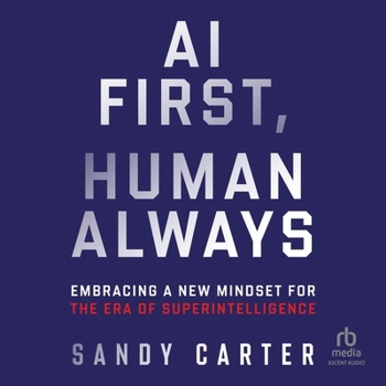 Audio CD AI First, Human Always: Embracing a New Mindset for the Era of Superintelligence Book