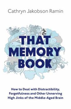 Paperback That Memory Book: Distractibility, Forgetfulness and Other Unnerving High Jinks of the Middle-Aged Brain Book