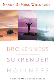 Hardcover Brokenness, Surrender, Holiness: A Revive Our Hearts Trilogy Book
