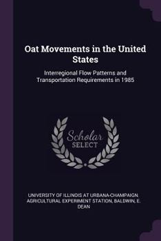 Paperback Oat Movements in the United States: Interregional Flow Patterns and Transportation Requirements in 1985 Book