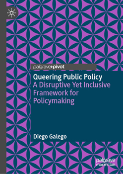 Hardcover Queering Public Policy: A Disruptive Yet Inclusive Framework for Policymaking Book