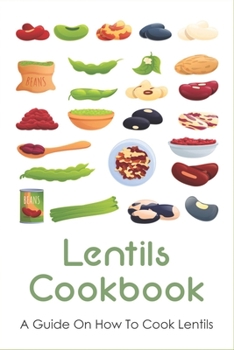 Paperback Lentils Cookbook: A Guide On How To Cook Lentils: Spicy Indian Lentil Dahl Recipe Book