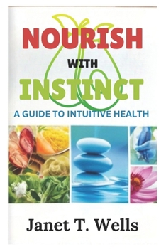 Paperback Nourish with Instinct: A Guide to Intuitive Health Book