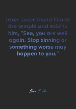 John 5:14 Notebook: Later Jesus found him at the temple and said to him, "See, you are well again. Stop sinning or something worse may happen to ... Christian Journal/Diary Gift, Doodle Present