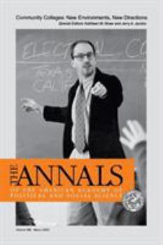 Community Colleges: New Environments, New Directions (The ANNALS of the American Academy of Political and Social Science Series)