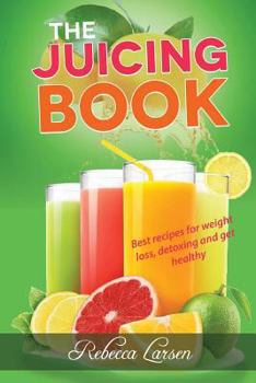 Paperback The Juicing Book: Best recipes for weight loss, detoxing and get healthy Book