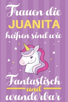 Paperback Notizbuch: Frauen Die Juanita Hei?en Sind Wie Einh?rner (120 linierte Seiten, Softcover) Tagebebuch, Reisetagebuch, Skizzenbuch F [German] Book