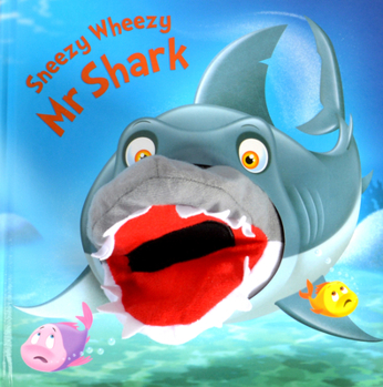 Board book Sneezy Wheezy Mr Shark Book