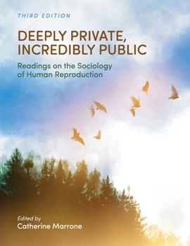 Deeply Private, Incredibly Public: Readings on the Sociology of Human Reproduction