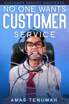 Paperback No one wants Customer Service: Customer Service Manifesto Book