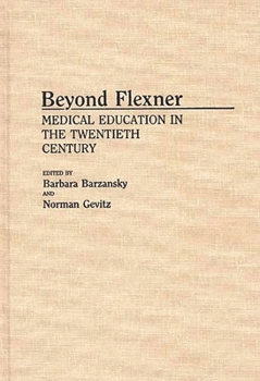 Hardcover Beyond Flexner: Medical Education in the Twentieth Century Book