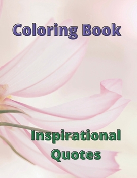 Paperback Inspirational Quotes: Floral Coloring Book