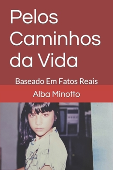 Paperback Pelos Caminhos da Vida: Baseado Em Fatos Reais [Portuguese] Book