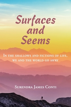 Paperback Surfaces and Seems: In the shallows and fictions of life, we and the world go awry Book