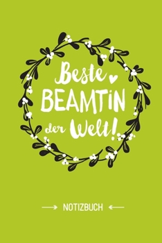 Beste Beamtin der Welt: Notizbuch als Geschenk für eine Beamtin - A5 / liniert - Tagebuch - Geschenke zum Geburtstag oder Weihnachten (German Edition)