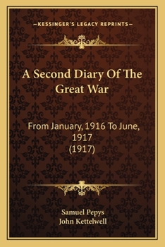 A Second Diary Of The Great War: From January, 1916 To June, 1917