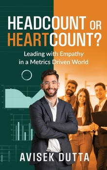 Hardcover Headcount or Heartcount?: Leading with Empathy in a Metrics Driven World: Leading with Empathy in a Metrics Driven World IN Book