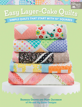 Paperback Easy Layer-Cake Quilts: Simple Quilts That Start with 10" Squares Book