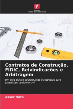 Contratos de Construção, FIDIC, Reivindicações e Arbitragem (Portuguese Edition)