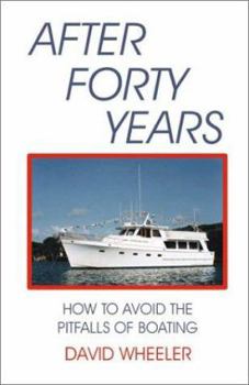 Paperback After Forty Years: How to Avoid the Pitfalls of Boating Book