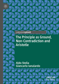 Hardcover The Principle as Ground, Non-Contradiction and Aristotle Book