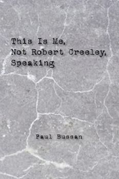 Perfect Paperback This Is Me, Not Robert Creeley, Speaking Book