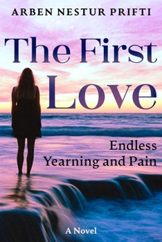 Paperback The First Love: Endless Yearning and Pain Book