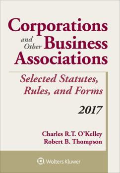 Paperback Corporations and Other Business Associations Selected Statutes, Rules, and Forms: 2017 Supplement Book