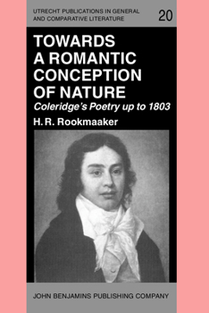 Paperback Towards a Romantic Conception of Nature: Coleridge's Poetry Up to 1803: A Study in the History of Ideas Book