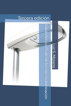 Paperback Luminotecnia: El arte de la correcta iluminación: Tercera edición [Spanish] Book