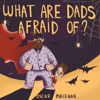 Paperback What are Dads Afraid Of?: Children's Book about Overcoming Fears [Illustrated Bedtime Story Age 3-5] Book