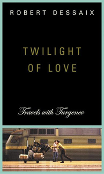 Hardcover Twilight of Love: Travels with Turgenev Book