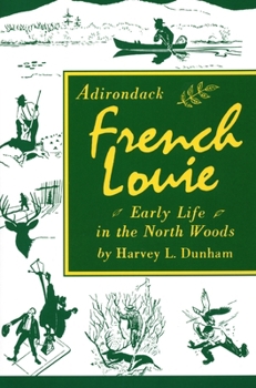 Paperback Adirondack French Louie: Early Life in the North Woods Book