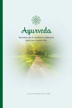AYURVEDA: Secretos de la medicina milenaria para una nueva vida