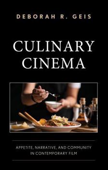 Hardcover Culinary Cinema: Appetite, Narrative, and Community in Contemporary Film Book