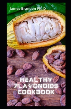 Paperback Healthy Flavonoids Cookbook: Flavonoids and Related Compounds Book