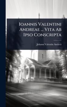 Hardcover Ioannis Valentini Andreae ... Vita Ab Ipso Conscripta [Latin] Book