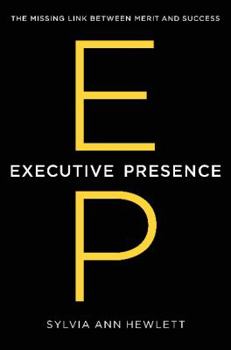 Hardcover Executive Presence: The Missing Link Between Merit and Success Book