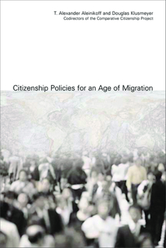 Paperback Citizenship Policies for an Age of Migration: The Comparative Citizenship Project Book