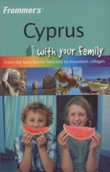 Paperback Frommer's Cyprus with Your Family: From the Best Family Beaches to Mountain Villages Book