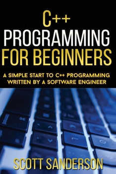 Paperback C++ Programming For Beginners: A Simple Start To C++ Programming Written By A So Book