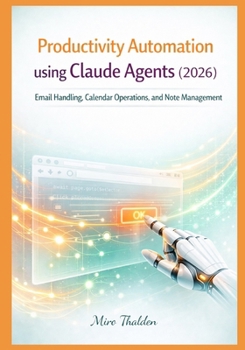 Paperback Productivity Automation using Claude Agents (2026): Email Handling, Calendar Operations, and Note Management Book