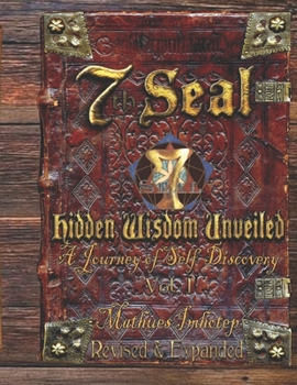 Paperback 7th Seal Hidden Wisdom Volume 1 (Revised and Expanded): A Journey of Self Discovery Book