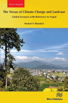 Paperback The Nexus of Climate Change and Land-Use - Global Scenario with Reference to Nepal Book