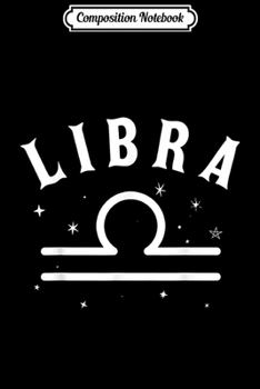 Composition Notebook: Libra For Men Women Birthday Libra Zodiac Horoscope  Journal/Notebook Blank Lined Ruled 6x9 100 Pages