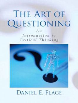 Paperback The Art of Questioning: An Introduction to Critical Thinking Book