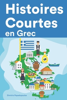 Paperback Histoires Courtes en Grec: Apprendre l'Grec facilement en lisant des histoires courtes [French] Book