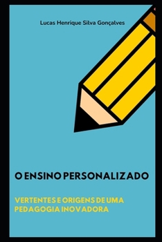 O ensino personalizado: Vertentes e origens de uma pedagogia inovadora (Portuguese Edition)